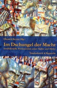 Buchcover: Dietrich Beyrau (Hg.). Im Dschungel der Macht - Intellektuelle Professionen unter Stalin und Hitler. Vandenhoeck und Ruprecht Verlag, Göttingen, 2000.
