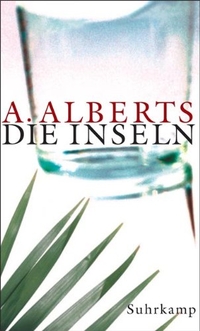Buchcover: A. Alberts. Die Inseln. Suhrkamp Verlag, Berlin, 2003.