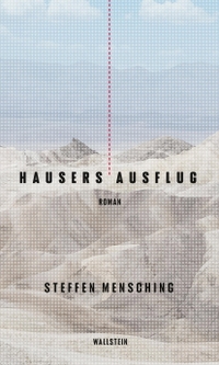 Buchcover: Steffen Mensching. Hausers Ausflug - Roman. Wallstein Verlag, Göttingen, 2022.