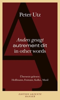 Buchcover: Peter Utz. Anders gesagt - autrement dit - in other words. Carl Hanser Verlag, München, 2007.