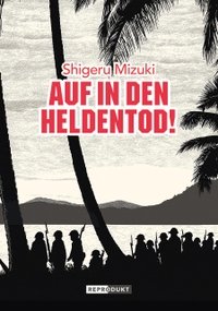 Buchcover: Shigeru Mizuki. Auf in den Heldentod!. Reprodukt Verlag, Berlin, 2019.