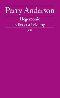 Buchcover: Perry Anderson. Hegemonie - Konjunkturen eines Begriffs. Suhrkamp Verlag, Berlin, 2018.