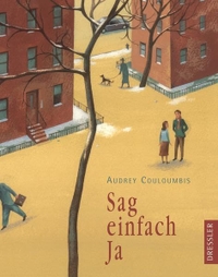 Audrey Couloumbis. Sag einfach ja - (Ab 11 Jahre). Cecilie Dressler Verlag, Hamburg, 2003.