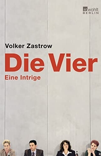 Buchcover: Volker Zastrow. Die Vier - Eine Intrige. Rowohlt Berlin Verlag, Berlin, 2009.