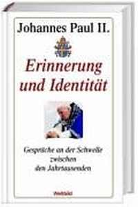 Cover: Johannes Paul II.. Erinnerung und Identität - Gespräche an der Schwelle zwischen den Jahrtausenden. Weltbild Verlag, Augsburg, 2004.