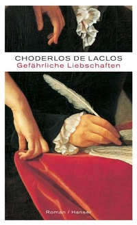 Buchcover: Choderlos de Laclos. Gefährliche Liebschaften - Roman. Carl Hanser Verlag, München, 2003.