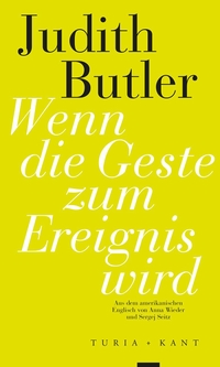 Buchcover: Judith Butler. Wenn die Geste zum Ereignis wird. Turia und Kant Verlag, Wien, 2018.