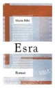 Cover: Maxim Biller. Esra - Roman. Kiepenheuer und Witsch Verlag, Köln, 2003.