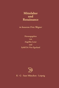 Mittelalter und Renaissance - In honorem Fritz Wagner. K. G. Saur Verlag, München, 2004.