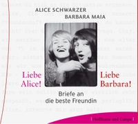 Buchcover: Barbara Maia / Alice Schwarzer. Liebe Alice! Liebe Barbara! - Briefe an die beste Freundin. 3 CDs. Hoffmann und Campe Verlag, Hamburg, 2005.