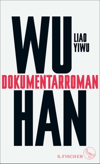 Buchcover: Liao Yiwu. Wuhan - Dokumentarroman. S. Fischer Verlag, Frankfurt am Main, 2022.
