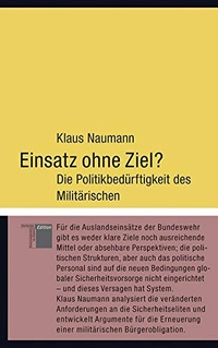 Buchcover: Klaus Naumann. Einsatz ohne Ziel? - Die Politikbedürftigkeit des Militärischen. Hamburger Edition, Hamburg, 2008.