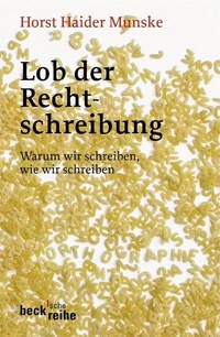 Buchcover: Horst Haider Munske. Lob der Rechtschreibung - Warum wir schreiben wie wir schreiben. C.H. Beck Verlag, München, 2005.