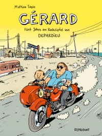 Buchcover: Mathieu Sapin. Gérard - Fünf Jahre am Rockzipfel von Depardieu.. Reprodukt Verlag, Berlin, 2018.