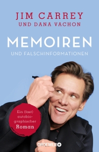 Buchcover: Jim Carrey / Dana Vachon. Memoiren und Falschinformationen - Ein (fast) autobiografischer Hollywood-Roman. Droemer Knaur Verlag, München, 2020.