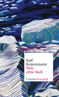 Buchcover: Ralf Konersmann. Welt ohne Maß. S. Fischer Verlag, Frankfurt am Main, 2021.