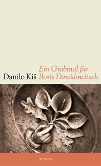 Buchcover: Danilo Kis. Ein Grabmal für Boris Dawidowitsch - Sieben Kapitel ein und derselben Geschichte. Carl Hanser Verlag, München, 2004.