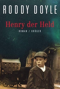 Buchcover: Roddy Doyle. Henry der Held - Roman. Krüger Verlag, Frankfurt am Main, 2000.