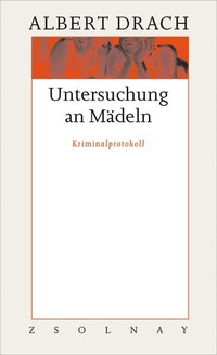Buchcover: Albert Drach. Untersuchung an Mädeln - Kriminalprotokoll. Zsolnay Verlag, Wien, 2002.