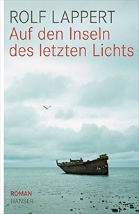 Buchcover: Rolf Lappert. Auf den Inseln des letzten Lichts - Roman. Carl Hanser Verlag, München, 2010.