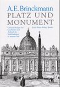 Buchcover: Albert Erich Brinckmann. Platz und Monument - Untersuchungen zur Geschichte und Ästhetik der Stadtbaukunst in neuerer Zeit. Gebr. Mann Verlag, Berlin, 2000.