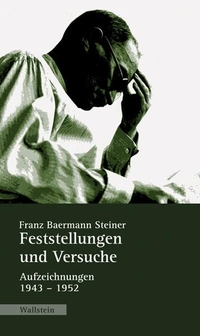 Buchcover: Franz Baermann Steiner. Feststellungen und Versuche - Aufzeichnungen 1943 - 1952. Wallstein Verlag, Göttingen, 2009.