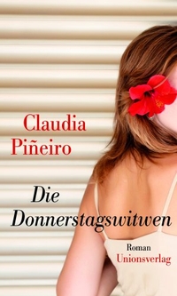 Buchcover: Claudia Pineiro. Die Donnerstagswitwen - Roman. Unionsverlag, Zürich, 2010.