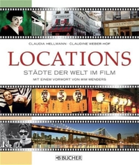 Buchcover: Claudia Hellmann / Claudine Weber-Hof. Locations - Städte der Welt im Film. C. J. Bucher Verlag, München, 2005.