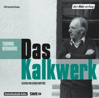 Buchcover: Thomas Bernhard. Das Kalkwerk - 2 CDs. DHV - Der Hörverlag, München, 2002.