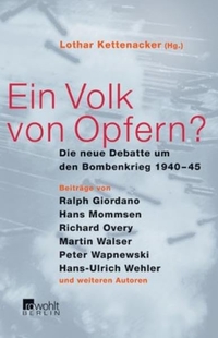 Buchcover: Lothar Kettenacker (Hg.). Ein Volk von Opfern? - Die neue Debatte um den Bombenkrieg 1940-45.. Rowohlt Berlin Verlag, Berlin, 2003.