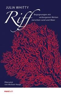 Buchcover: Julia Whitty. Riff - Begegnungen mit verborgenen Welten zwischen Land und Meer. Mare Verlag, Hamburg, 2009.