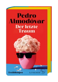 Buchcover: Pedro Almodóvar. Der letzte Traum - Zwölf Erzählungen. S. Fischer Verlag, Frankfurt am Main, 2024.