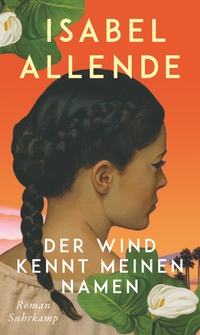 Buchcover: Isabel Allende. Der Wind kennt meinen Namen - Roman. Suhrkamp Verlag, Berlin, 2024.