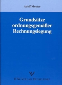 Buchcover: Adolf Moxter. Grundsätze ordnungsgemäßer Rechnungslegung. IDW-Verlag, Düsseldorf, 2003.