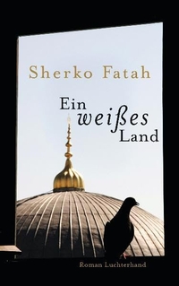 Buchcover: Sherko Fatah. Ein weißes Land - Roman. Luchterhand Literaturverlag, München, 2011.