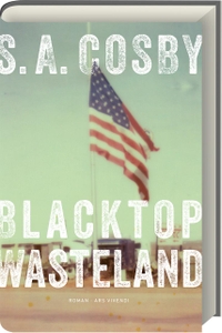 Buchcover: S. A. Cosby. Blacktop Wasteland - Kriminalroman. Ars vivendi Verlag, Cadolzburg, 2021.