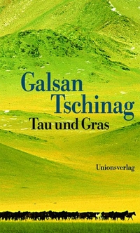 Buchcover: Galsan Tschinag. Tau und Gras - Erzählungen. Unionsverlag, Zürich, 2002.