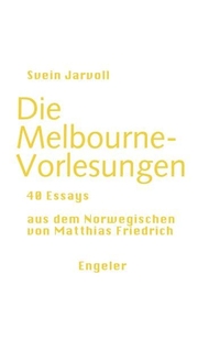 Buchcover: Svein Jarvoll. Die Melbourne-Vorlesungen - 40 Essays. Urs Engeler Editor, Holderbank, 2021.