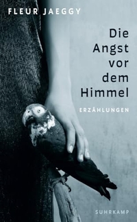 Fleur Jaeggy. Die Angst vor dem Himmel - Erzählungen. Suhrkamp Verlag, Berlin, 2024.
