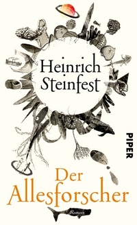 Buchcover: Heinrich Steinfest. Der Allesforscher - Roman. Piper Verlag, München, 2014.