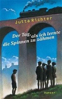 Jutta Richter. Der Tag, als ich lernte die Spinnen zu zähmen - (Ab 10 Jahre). Carl Hanser Verlag, München, 2000.