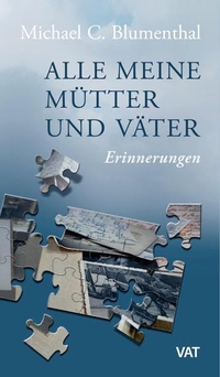 Buchcover: Michael C. Blumenthal. Alle meine Mütter und Väter - Erinnerungen. Andre Thiele Verlag, Mainz, 2011.