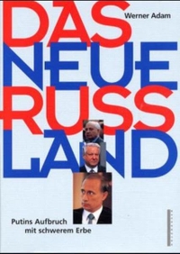 Buchcover: Werner Adam. Das neue Russland - Putins Aufbruch mit schwerem Erbe. Holzhausen Verlag, Wien, 2000.