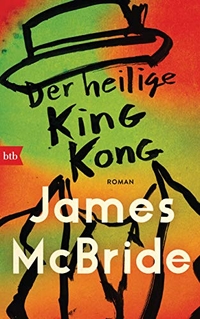 Buchcover: James McBride. Der heilige King Kong - Roman. btb, München, 2021.