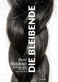Rene Karabash. Die Bleibende - Roman. Friedrich Mauke Verlag, Jena, 2026.