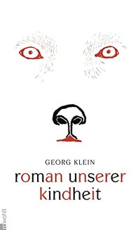 Buchcover: Georg Klein. Roman unserer Kindheit. Rowohlt Verlag, Hamburg, 2010.