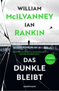 Buchcover: William McIlvanney / Ian Rankin. Das Dunkle bleibt - Roman. Antje Kunstmann Verlag, München, 2022.