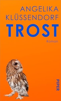 Angelika Klüssendorf. Trost - Roman . Piper Verlag, München, 2026.