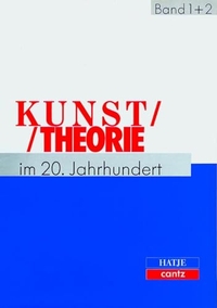 Buchcover: Kunsttheorie im 20. Jahrhundert - Künstlerschriften, Kunstkritik, Kunstphilosophie, Manifeste, Statements, Interviews. 2 Bände. Hatje Cantz Verlag, Berlin, 1999.