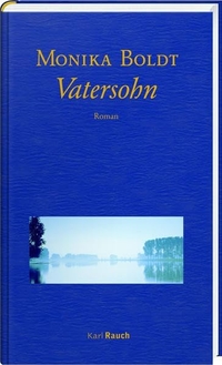 Buchcover: Monika Boldt. Vatersohn - Roman. Karl Rauch Verlag, Düsseldorf, 2019.